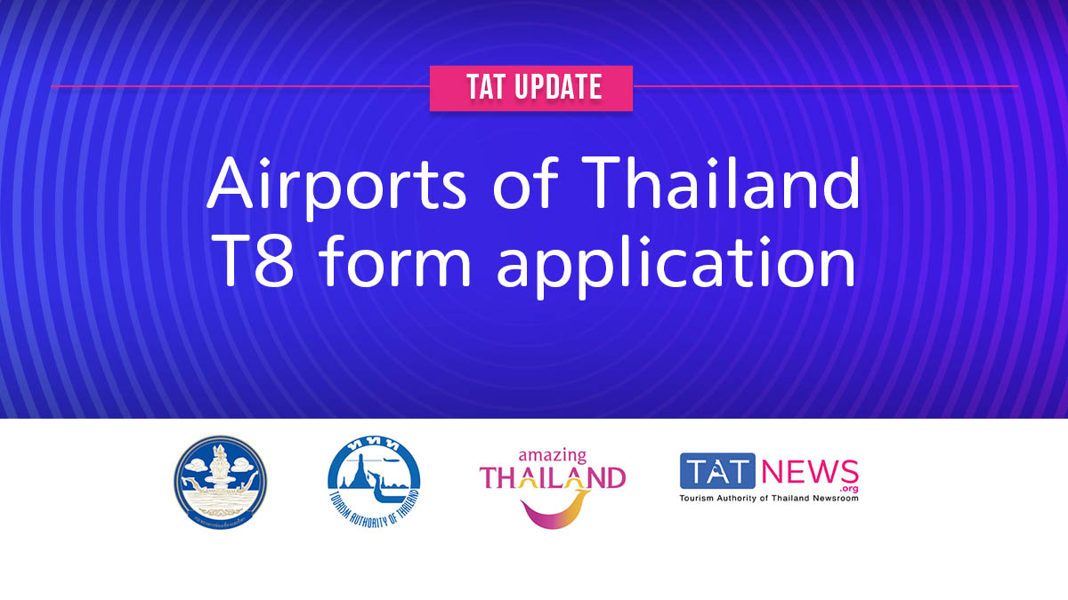 TAT update: Airports of Thailand T8 form application