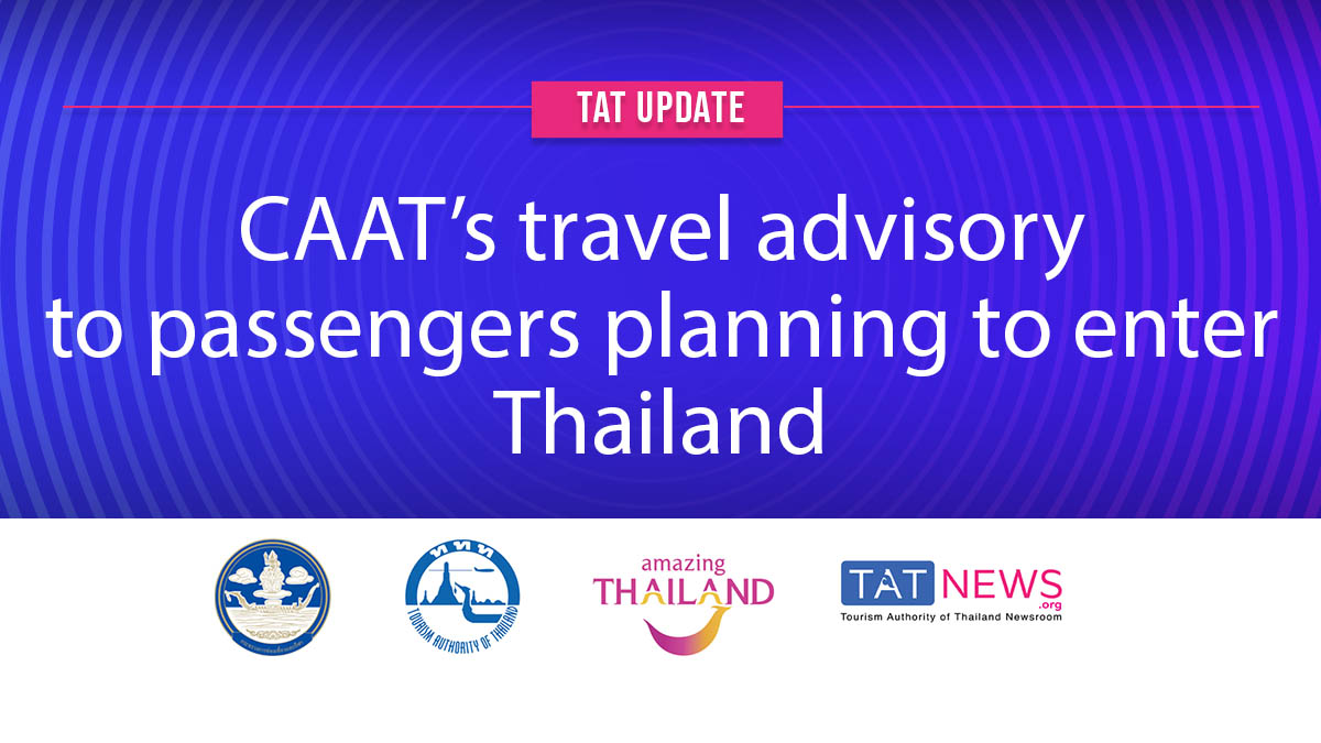 TAT Update: CAAT’s Travel Advisory To Passengers Planning To Enter ...