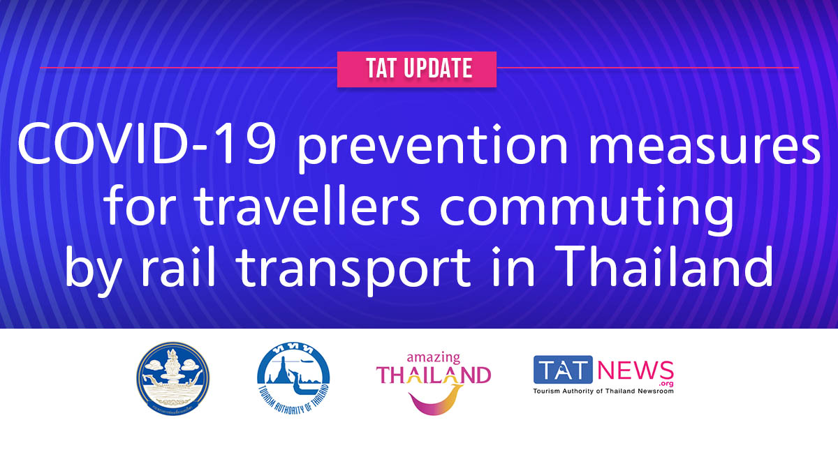 TAT update: COVID-19 prevention measures for travellers commuting by rail transport in Thailand