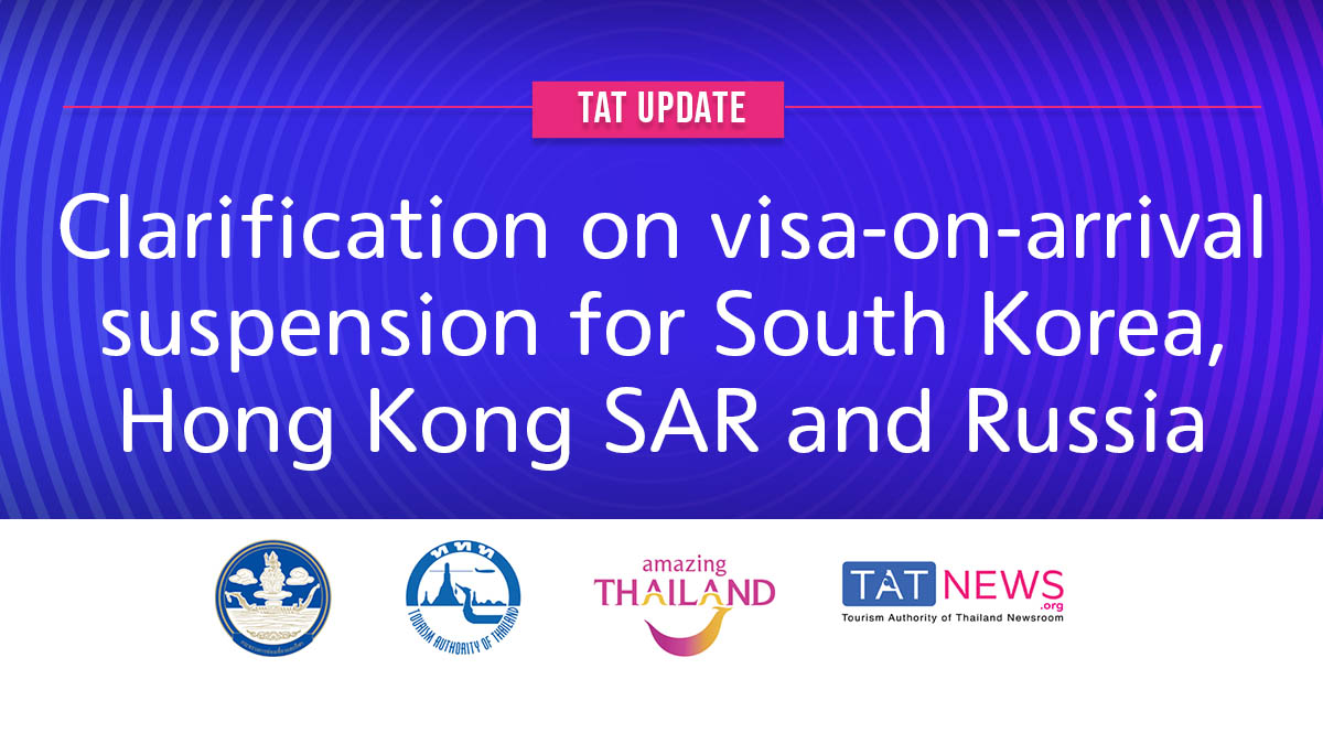 TAT update: Clarification on visa-on-arrival suspension for South Korea, Hong Kong SAR and Russia