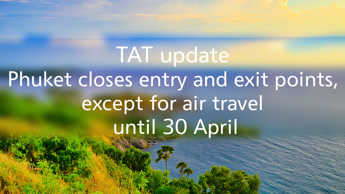 TAT update: Phuket closes all entry and exit points, except for air travel, until 30 April