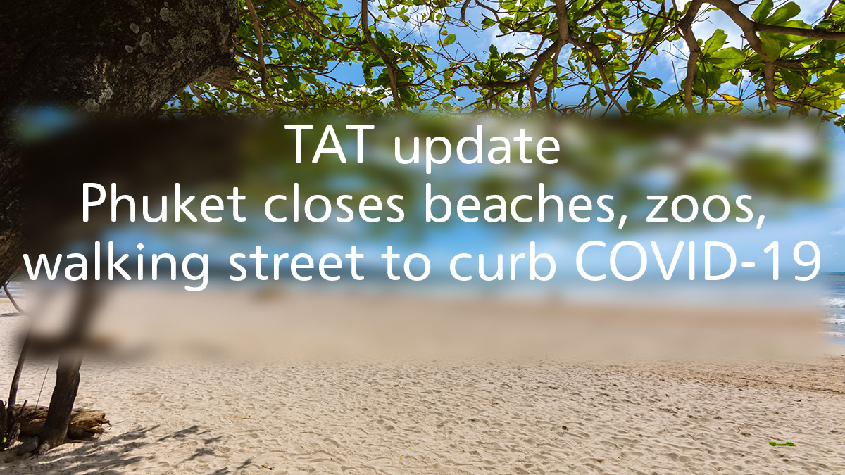 TAT update: Phuket closes beaches, zoos and walking street to curb COVID-19