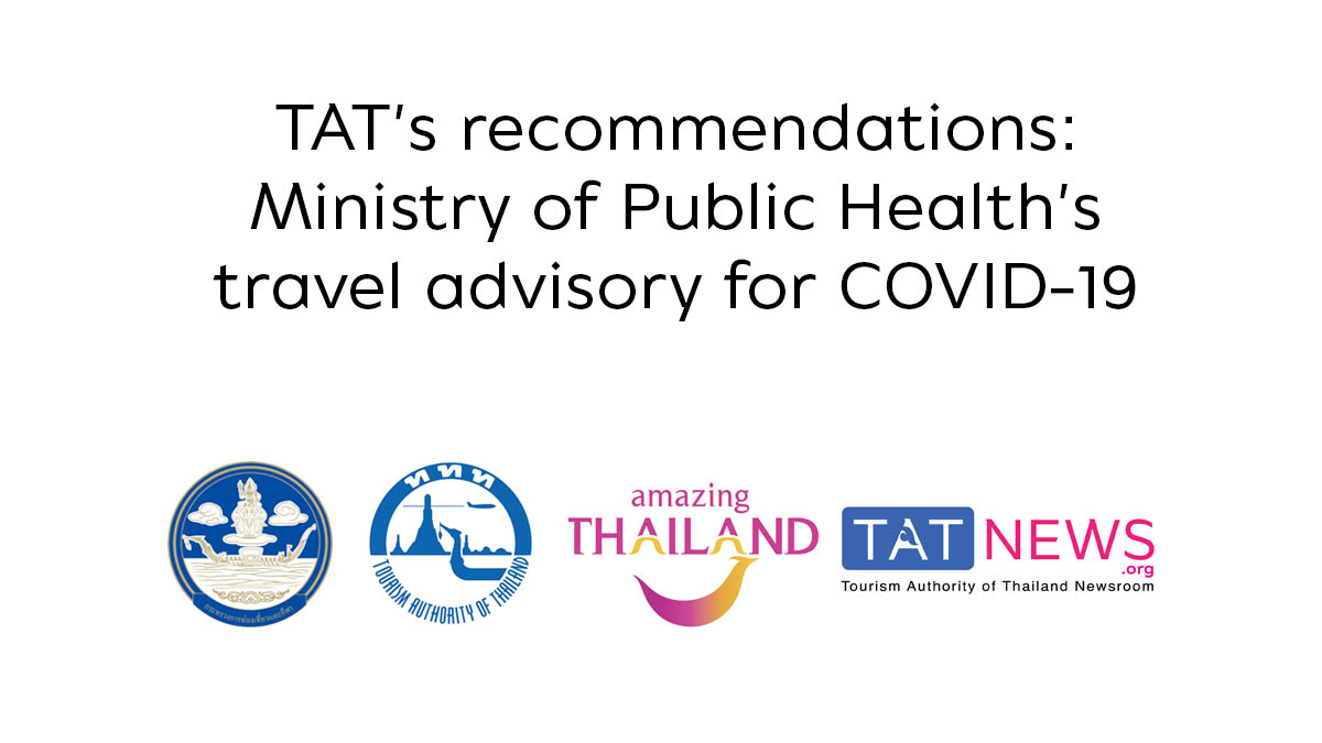 TAT’s recommendations: Thailand’s Ministry of Public Health’s travel advisory for COVID-19