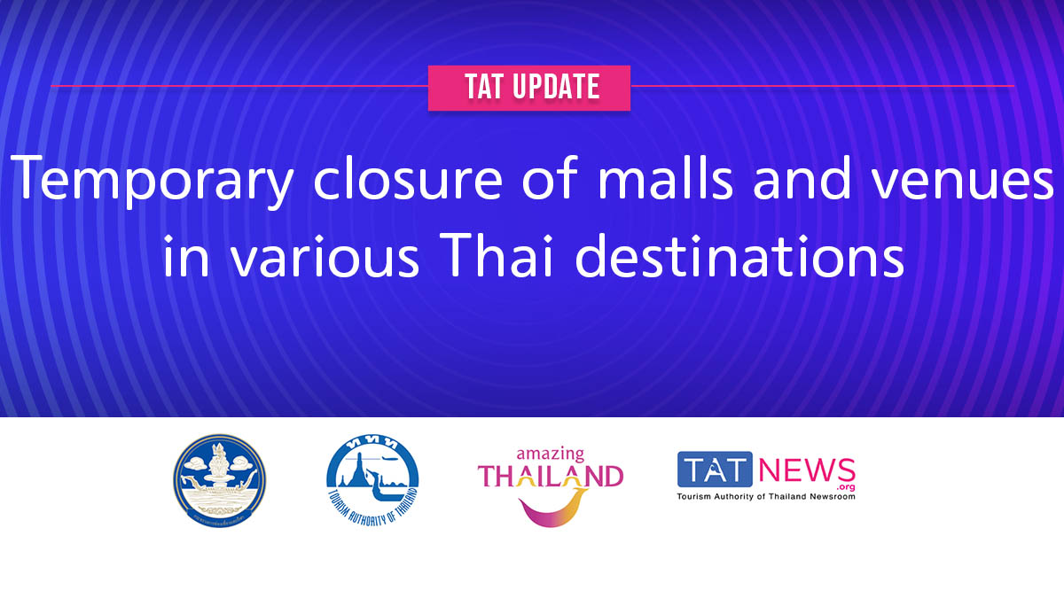 TAT update: Temporary closure of malls and venues in various Thai destinations