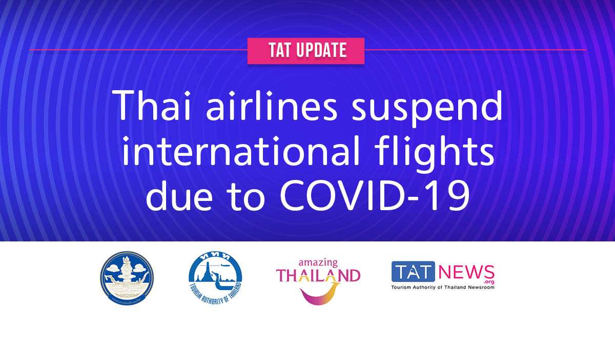 TAT update: Thai airlines temporarily suspend international flights due to COVID-19