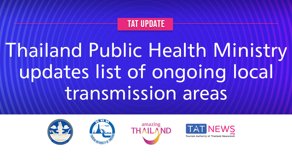 TAT update: Thailand Public Health Ministry updates list of ongoing local transmission areas