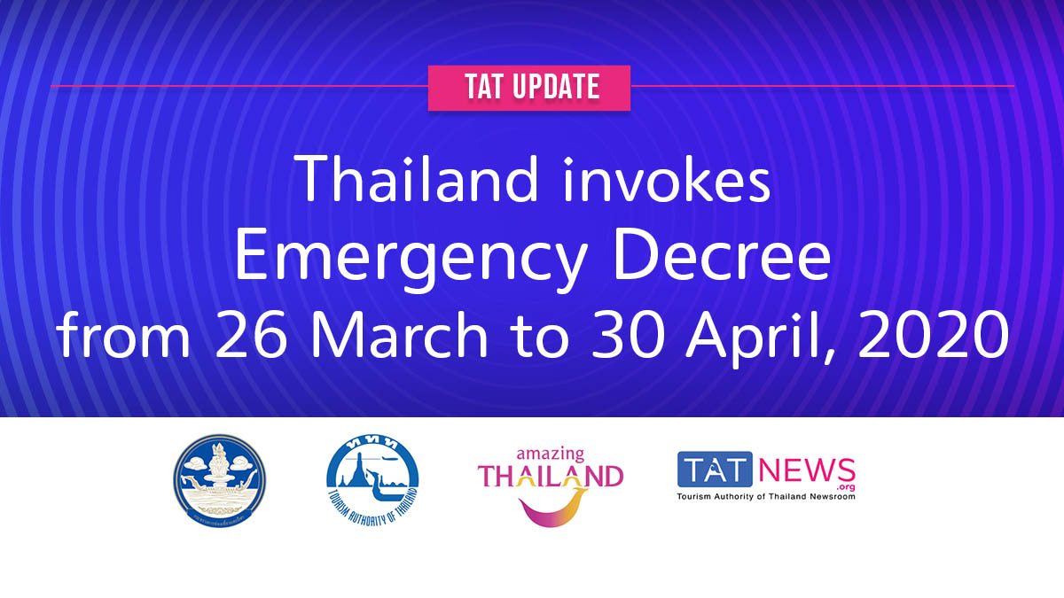 TAT update: Thailand invokes Emergency Decree from 26 March to 30 April, 2020 to combat COVID-19