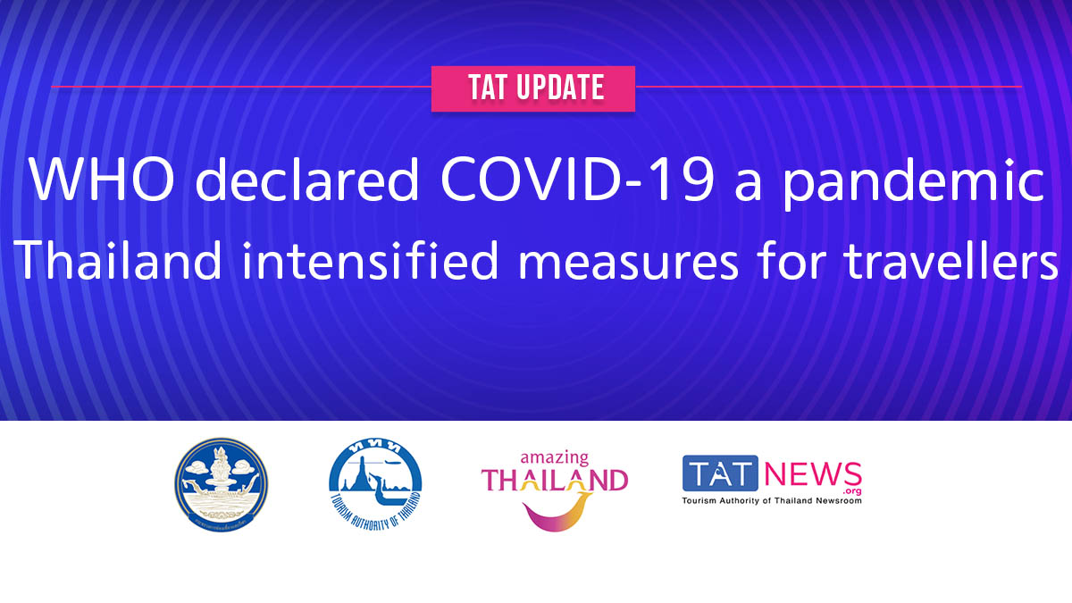 TAT update: WHO declared COVID-19 a pandemic as Thailand intensified measures for travellers
