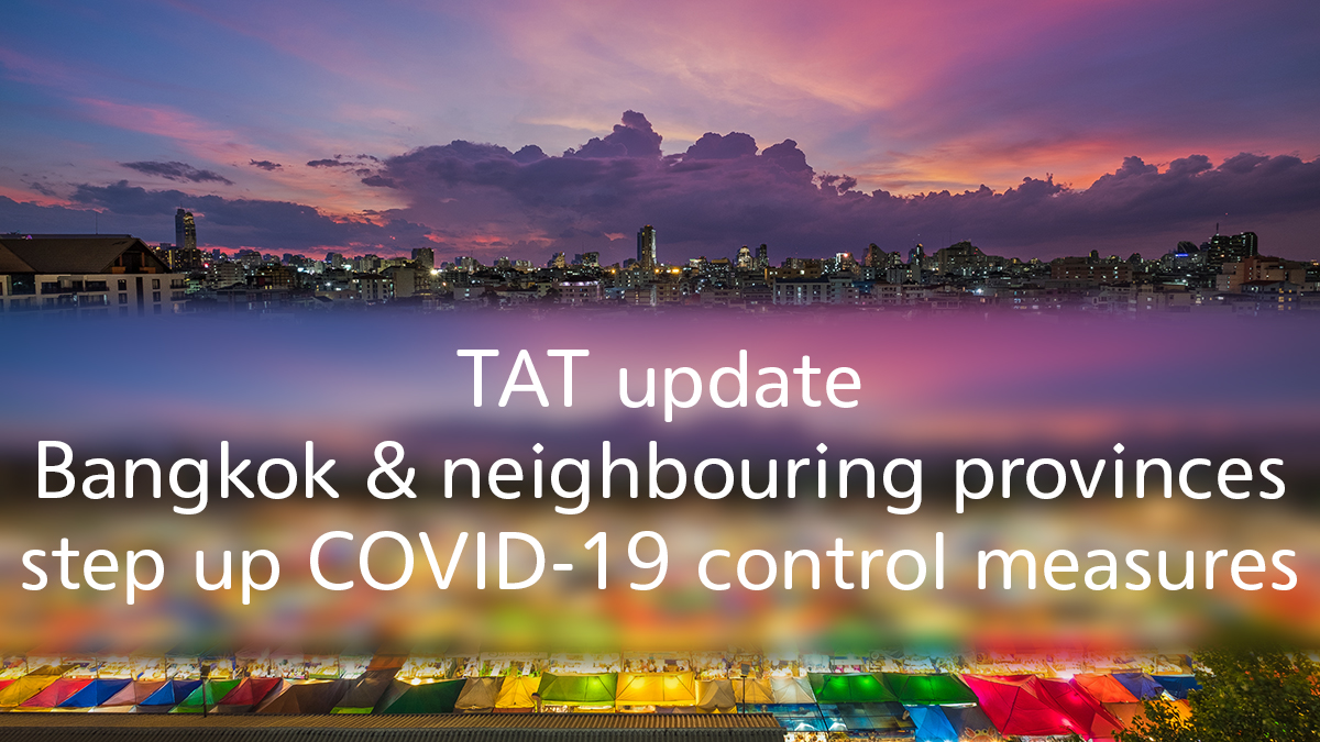 TAT update: Bangkok and neighbouring provinces step up COVID-19 control measures