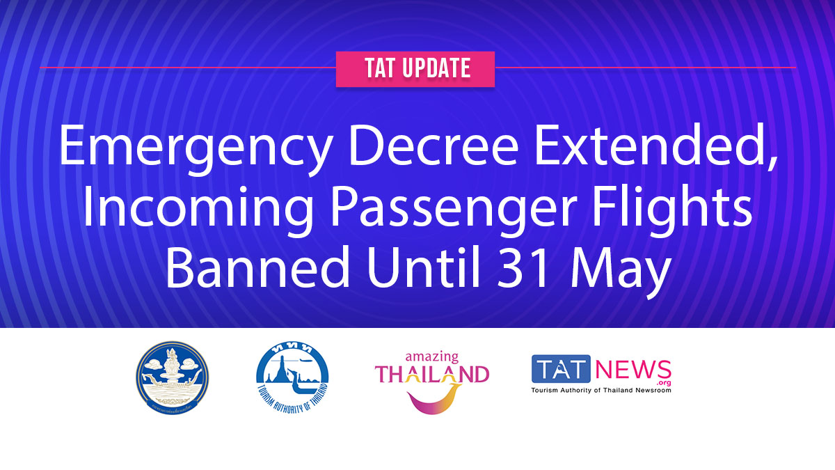 TAT update: Emergency Decree extended, incoming passenger flights banned until 31 May