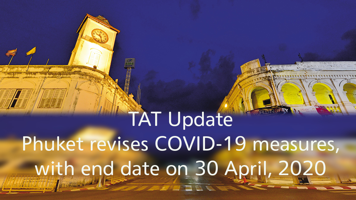 TAT update: Phuket revises COVID-19 measures, with end date on 30 April, 2020