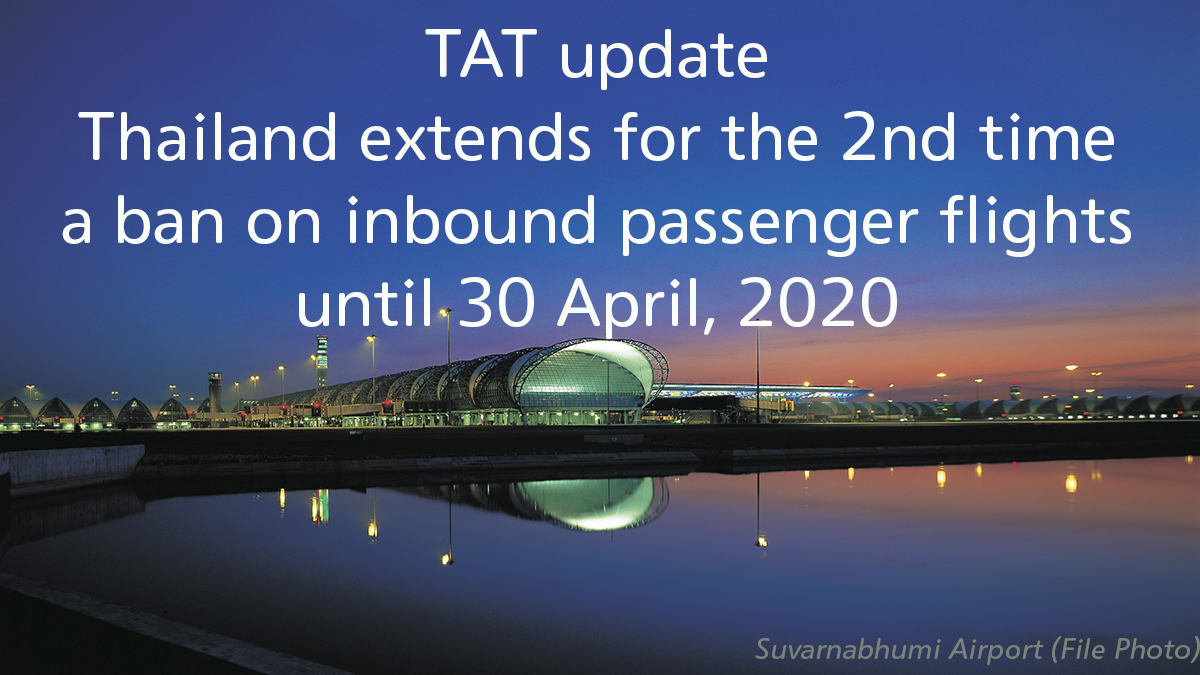 TAT update: Thailand extends for the second time a ban on inbound passenger flights until 30 April, 2020