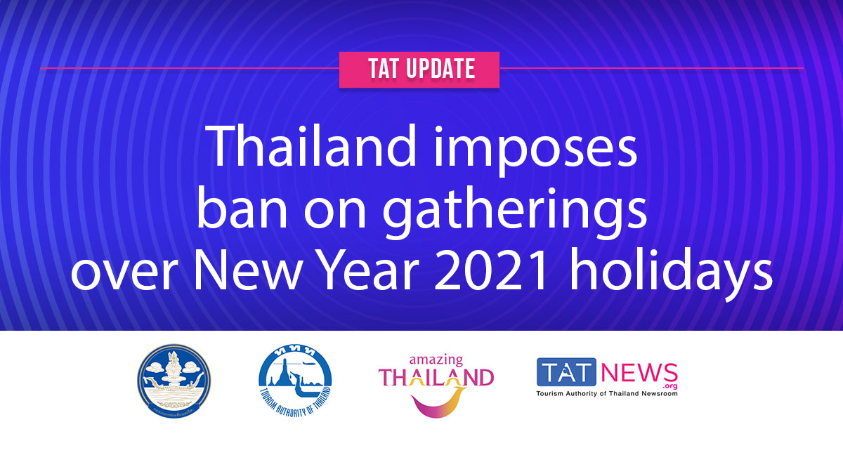 TAT Update: Thai Government imposes ban on gatherings over New Year 2021 holidays