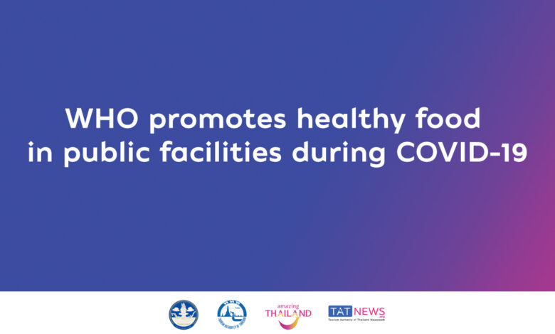 WHO promotes healthy food in public facilities during COVID-19