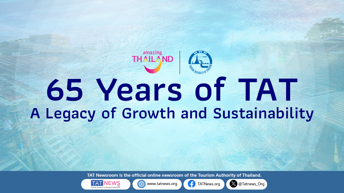 TAT Celebrating 65 Years of Leading Thailand’s Sustainable Tourism Future